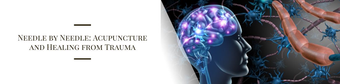 Needle by Needle: Acupuncture and Healing from Trauma